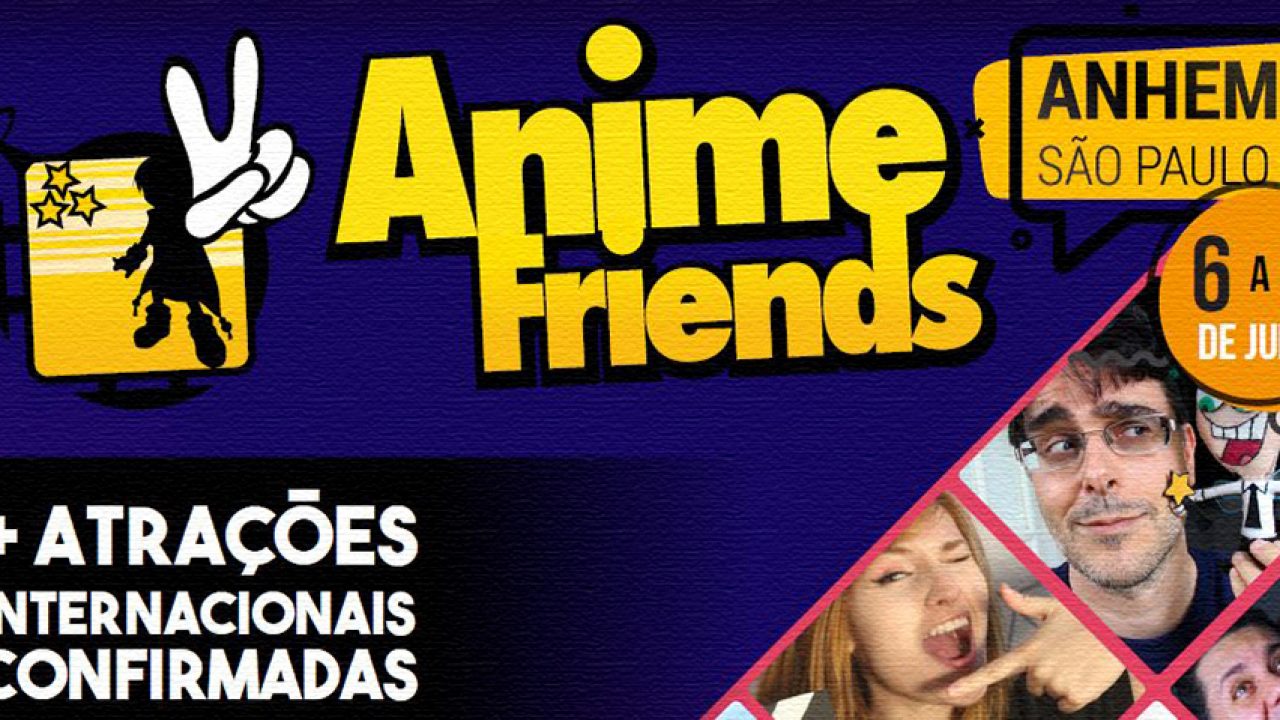 Confira as atrações e os convidados confirmados no Anime Friends 2018