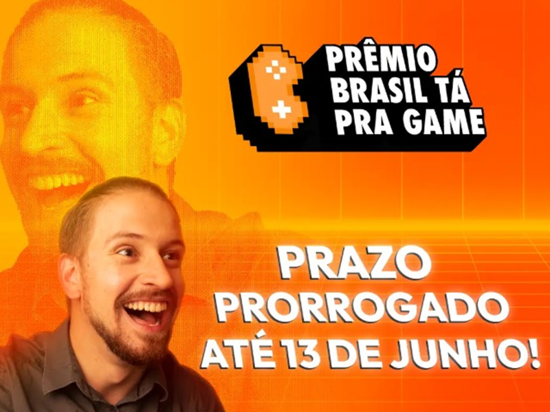 Prêmio Brazil Tá Pra Game 2025 – inscrições foram prorrogadas para 13 de junho Prêmio Brazil Tá Pra Game 2025 – inscrições foram prorrogadas para 13 de junho